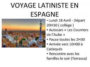 VOYAGE LATINISTE EN ESPAGNE Lundi 18 Avril Dpart