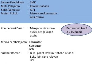 Satuan Pendidikan Mata Pelajaran KelasSemester Materi Pokok SMK