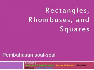 Rectangles Rhombuses and Squares Pembahasan soalsoal Kelompok 3