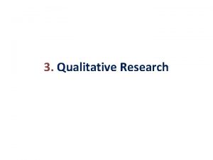 3 Qualitative Research Exploratory Research When a researcher