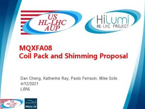 MQXFA 08 Coil Pack and Shimming Proposal Dan