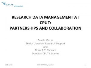 RESEARCH DATA MANAGEMENT AT CPUT PARTNERSHIPS AND COLLABORATION