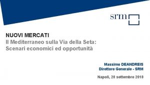 NUOVI MERCATI Il Mediterraneo sulla Via della Seta