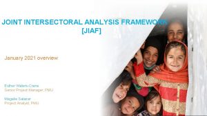 JOINT INTERSECTORAL ANALYSIS FRAMEWORK JIAF January 2021 overview