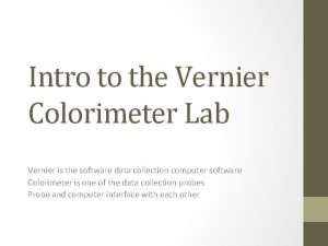 Intro to the Vernier Colorimeter Lab Vernier is