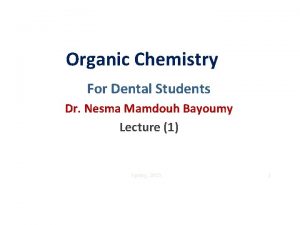 Organic Chemistry For Dental Students Dr Nesma Mamdouh