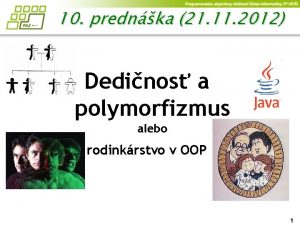 10 prednka 21 11 2012 Dedinos a polymorfizmus