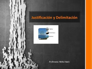 Justificacin y Delimitacin Profesora Nelwi Baz PROYECTO JUSTIFICACIN