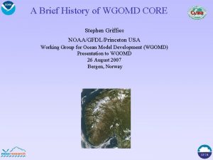 A Brief History of WGOMD CORE Stephen Griffies