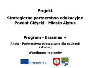 Projekt Strategiczne partnerstwo edukacyjne Powiat Giycki Miasto Alytus