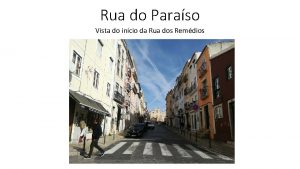 Rua do Paraso Vista do incio da Rua