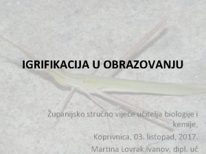 IGRIFIKACIJA U OBRAZOVANJU upanijsko struno vijee uitelja biologije