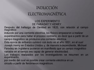 INDUCCIN ELECTROMAGNTICA LOS EXPERIMENTO DE FARADAY Y HENRY