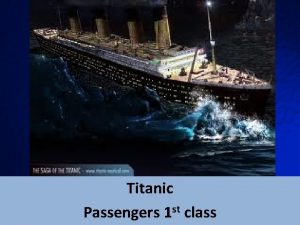 Titanic Passengers 1 st class The richest passenger