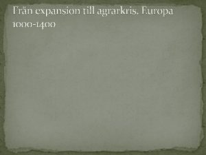 Frn expansion till agrarkris Europa 1000 1400 Det