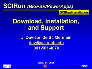 SCIRun Bio PSEPower Apps SCIRunInstallation Download Installation and