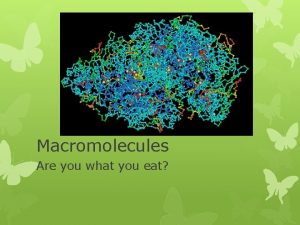 Macromolecules Are you what you eat Organic Compounds
