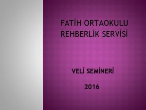 FATH ORTAOKULU REHBERLK SERVS VEL SEMNER 2016 ocuk