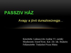 PASSZIV HZ Avagy a jv dunsztosvegje Ksztette Lukcsovits