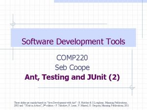 Software Development Tools COMP 220 Seb Coope Ant