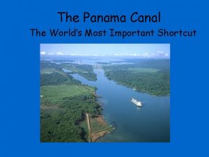 The Panama Canal The Worlds Most Important Shortcut