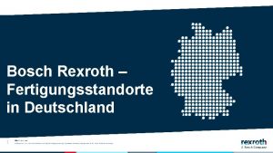 Bosch Rexroth Fertigungsstandorte in Deutschland 1 DCMKT 1