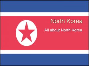North Korea All about North Korea North Korea