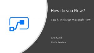 How do you Flow Tips Tricks for Microsoft