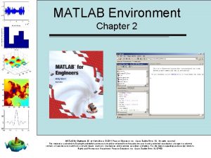 MATLAB Environment Chapter 2 MATLAB for Engineers 3