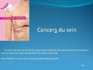 Cancers du sein Le cancer du sein est