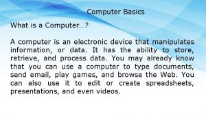 Computer Basics What is a Computer A computer