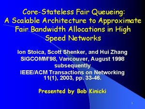 CoreStateless Fair Queueing A Scalable Architecture to Approximate