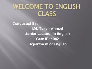 WELCOME TO ENGLISH CLASS Conducted By Md Tanvir
