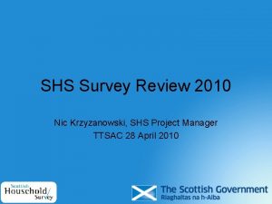 SHS Survey Review 2010 Nic Krzyzanowski SHS Project