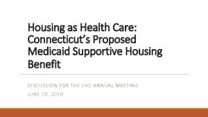 Housing as Health Care Connecticuts Proposed Medicaid Supportive