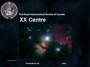 The Royal Astronomical Society of Canada XX Centre