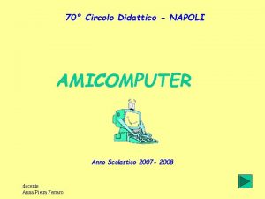 70 Circolo Didattico NAPOLI AMICO COMPUTER Anno Scolastico