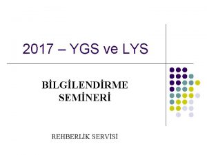 2017 YGS ve LYS BLGLENDRME SEMNER REHBERLK SERVS