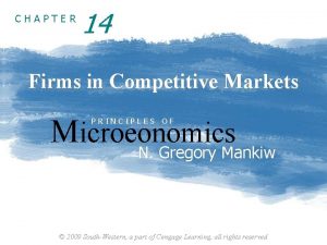 CHAPTER 14 Firms in Competitive Markets Microeonomics PRINCIPLES