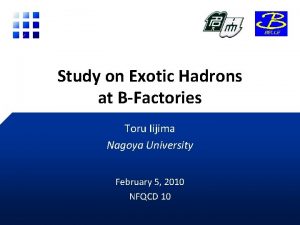 Study on Exotic Hadrons at BFactories Toru Iijima