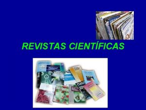 REVISTAS CIENTFICAS Publicaciones peridicas publicaciones seriadas o revistas