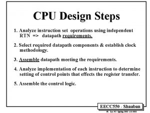 CPU Design Steps 1 Analyze instruction set operations