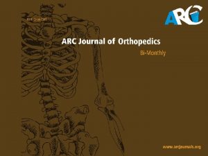 ARC Journal of Orthopedics About Journal ISSN No