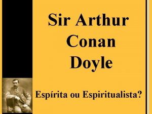 Sir Arthur Conan Doyle Esprita ou Espiritualista Arthur