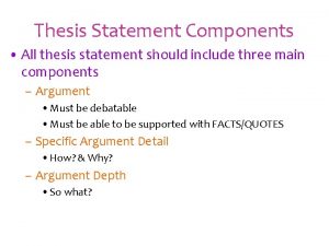 Thesis Statement Components All thesis statement should include