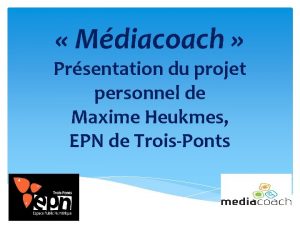 Mdiacoach Prsentation du projet personnel de Maxime Heukmes