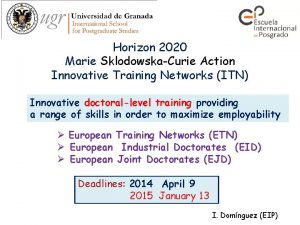 Horizon 2020 Marie SklodowskaCurie Action Innovative Training Networks