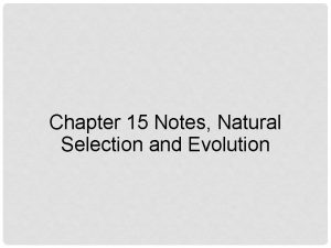 Chapter 15 Notes Natural Selection and Evolution DARWINS