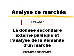 Analyse de marchs SANCE 3 La donne secondaire