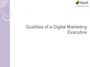 Qualities of a Digital Marketing Executive Passionate person